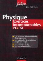 Couverture du livre « Physique ; PC, PSI ; exercices incontournables » de Jean-Noel Beury aux éditions Dunod