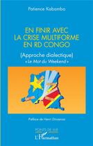 Couverture du livre « En finir avec la crise multiforme en RD Congo : (approche dialectique) Le Mot du Weekend » de Kabamba/Dinzenza aux éditions L'harmattan