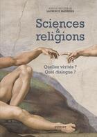Couverture du livre « Sciences et religions ; quelles vérités ? quel dialogue ? » de Laurence Maurines aux éditions Vuibert