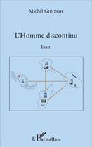 Couverture du livre « L'Homme discontinu : Essai » de Michel Gironde aux éditions L'harmattan