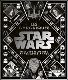Couverture du livre « Star Wars ; les chroniques : histoire illustrée année après année » de  aux éditions Huginn & Muninn