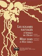 Couverture du livre « Les ignames sauvages d'Afrique de l'Ouest ; caractère morphologiques » de P. Hamon aux éditions Ird