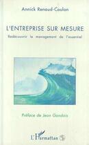 Couverture du livre « L'entreprise sur mesure - redecouvrir le management de l'essentiel » de Annick Renaud-Coulon aux éditions L'harmattan