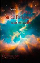 Couverture du livre « Dieu, ou de l'origine universelle ; la réponse paranormale à l'origine de l'univers et de la vie » de Cosmic River aux éditions Books On Demand