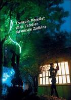 Couverture du livre « Francois Morellet : dans l'atelier du musée Zadkine » de  aux éditions Paris-musees