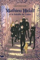 Couverture du livre « Mathieu Hidalf et la bataille de l'aube » de Christophe Mauri aux éditions Gallimard-jeunesse