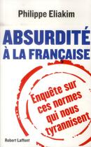 Couverture du livre « Absurdités à la française » de Philippe Eliakim aux éditions Robert Laffont
