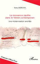 Couverture du livre « La mouvance zaydite dans le Yémen contemporain ; une modernisation avortée » de Samy Dorlian aux éditions L'harmattan