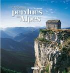 Couverture du livre « Chapelles perdues des Alpes » de Eric Anglade aux éditions Glenat
