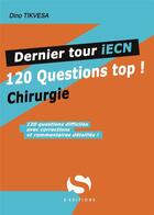 Couverture du livre « Dernier tour iECN : chirurgie ; 120 questions top ! » de Dino Tikvesa aux éditions S-editions