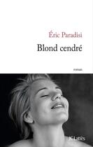 Couverture du livre « Blond cendré » de Eric Paradisi aux éditions Jc Lattes