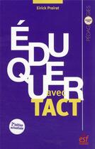 Couverture du livre « Éduquer avec tact (2e édition) » de Eirick Prairat aux éditions Esf