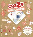 Couverture du livre « Crazy guirlandes » de Annelore Parot et Camille Baladi aux éditions Milan