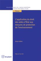 Couverture du livre « L'application du droit des aides d'Etat aux mesures de protection de l'environnement » de Olivier Peiffert aux éditions Bruylant