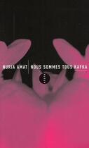 Couverture du livre « Nous sommes tous Kafka » de Nuria Amat aux éditions Allia