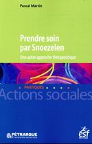 Couverture du livre « Prendre soin par Snoezelen ; une autre approche thérapeutique » de Pascal Martin aux éditions Esf Social