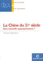 Couverture du livre « La Chine du XXI siècle ; une nouvelle superpuissance ? » de Francois Gipouloux aux éditions Armand Colin
