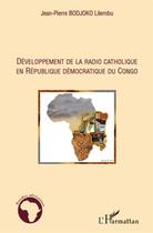 Couverture du livre « Développement de la radio catholique en République Démocratique du Congo » de Jean-Pierre Bodjoko Lilembu aux éditions L'harmattan