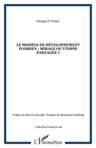 Couverture du livre « Modèle de développement ivoirien ; mirage ou utopie partagée ? » de Georges B. Toualy aux éditions Editions L'harmattan
