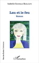 Couverture du livre « Lau et le feu » de Isabelle Sezionale Basilicato aux éditions L'harmattan