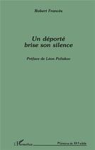 Couverture du livre « Un déporté brise son silence » de Robert Frances aux éditions L'harmattan