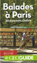 Couverture du livre « GEOguide ; Balades à Paris ; 30 parcours choisis » de  aux éditions Gallimard-loisirs