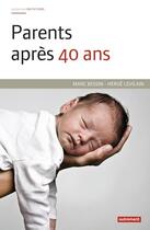 Couverture du livre « Parents après 40 ans » de Marc Bessin et Herve Levilain aux éditions Autrement