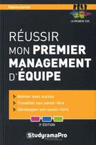 Couverture du livre « Réussir mon premier management d'équipe (3e édition) » de Fabrice Carlier aux éditions Studyrama