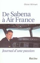 Couverture du livre « De Sabena à Air France ; journal d'une passion » de Olivier Wilmart aux éditions Editions Racine