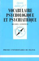 Couverture du livre « Vocabulaire psychologique & psychia. » de Michel Godfryd aux éditions Que Sais-je ?