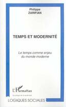 Couverture du livre « TEMPS ET MODERNITÉ : Le temps comme enjeu du monde moderne » de Philippe Zarifian aux éditions Editions L'harmattan