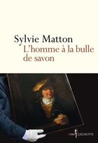 Couverture du livre « L'homme à la bulle de savon » de Matton Sylvie aux éditions Don Quichotte