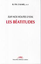 Couverture du livre « Sur nos routes d exil ; les béatitudes » de R.-Th. Calmel aux éditions Nel