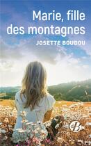 Couverture du livre « Marie, fille des montagnes » de Josette Boudou aux éditions De Boree
