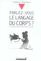 Couverture du livre « Parlez vous le langage du corps ? » de Gordon R. Wainwright aux éditions Leduc