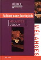 Couverture du livre « Mélanges en l'honneur de Christian Debouy ; variations autour du droit public » de  aux éditions Universite De Poitiers