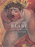 Couverture du livre « William blake apprentice and master » de Michael Phillips aux éditions Ashmolean