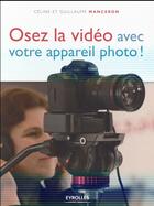 Couverture du livre « Osez la vidéo avec votre appareil photo ! » de Guillaume Manceron et Celine Manceron aux éditions Eyrolles
