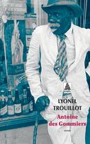 Couverture du livre « Antoine des Gommiers » de Lyonel Trouillot aux éditions Actes Sud