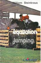 Couverture du livre « Equitation Jumping » de William Steinkraus aux éditions Lavauzelle