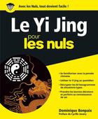 Couverture du livre « Yi Jing pour les Nuls » de Dominique Bonpaix aux éditions First