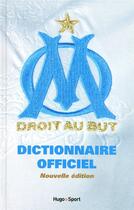 Couverture du livre « Dictionnaire officiel ; olympique de Marseille » de Agnello Thierry aux éditions Hugo Sport