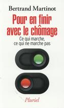 Couverture du livre « Pour en finir avec le chômage » de Bertrand Martinot aux éditions Pluriel