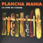 Couverture du livre « Plancha mania - le livre de cuisine » de Bechade/Duval aux éditions Les Editions Culinaires