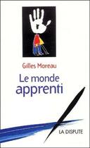 Couverture du livre « Monde apprenti (le) » de Gilles Moreau aux éditions Dispute