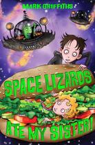 Couverture du livre « Space Lizards Ate My Sister! » de Mark Griffiths aux éditions Simon And Schuster Uk