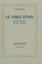 Couverture du livre « Le voile d'Isis : Essai sur l'histoire de l'idée de Nature » de Pierre Hadot aux éditions Gallimard