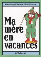 Couverture du livre « Ma mere en vacances » de Bardos Magali / Rais aux éditions Ecole Des Loisirs