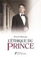 Couverture du livre « L'éthique du prince » de Philippe Ricalens aux éditions Amalthee