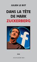 Couverture du livre « Dans la tête de Mark Zuckerberg » de Julien Le Bot aux éditions Actes Sud